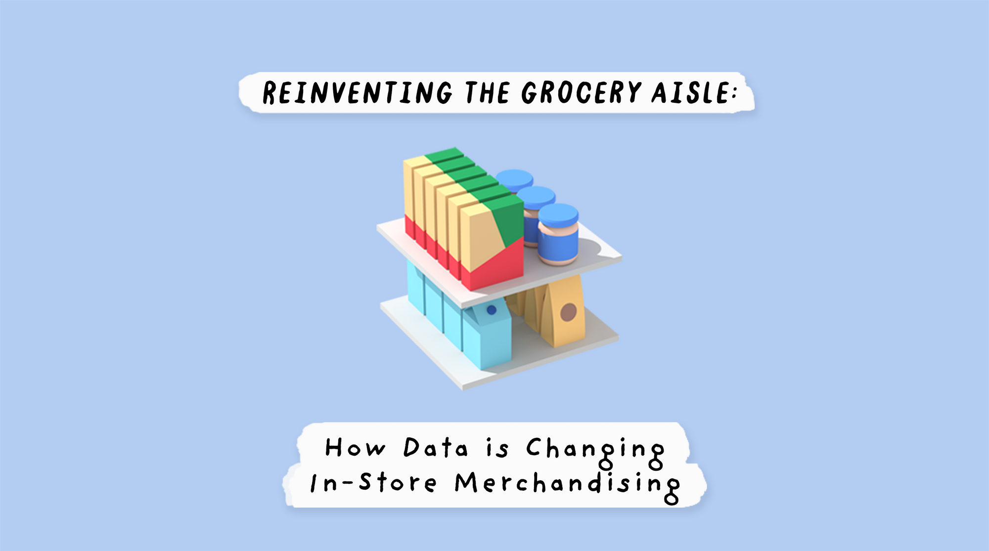 Reinventing the Grocery Aisle: How Data is Changing In-Store Merchandising
