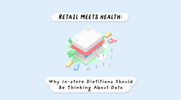 Retail Meets Health: Why In-Store Dietitians Should Be Thinking About Data