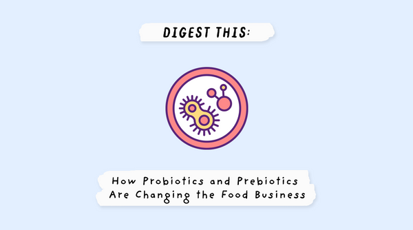 Digest This: How Probiotics and Prebiotics Are Changing the Food Business