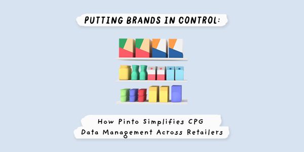 Putting brands in control: How Pinto simplifies CPG data management across retailers