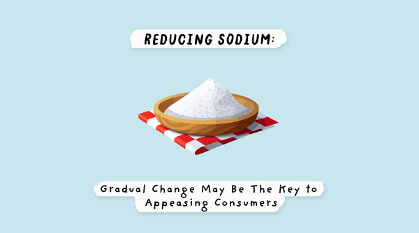 Reducing Sodium: Gradual Change May Be the Key to Appeasing Consumers